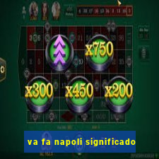 va fa napoli significado